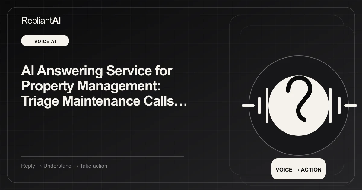 AI Answering Service for Property Management: Triage Maintenance Calls & Book Tours 24/7 — RepliantAI