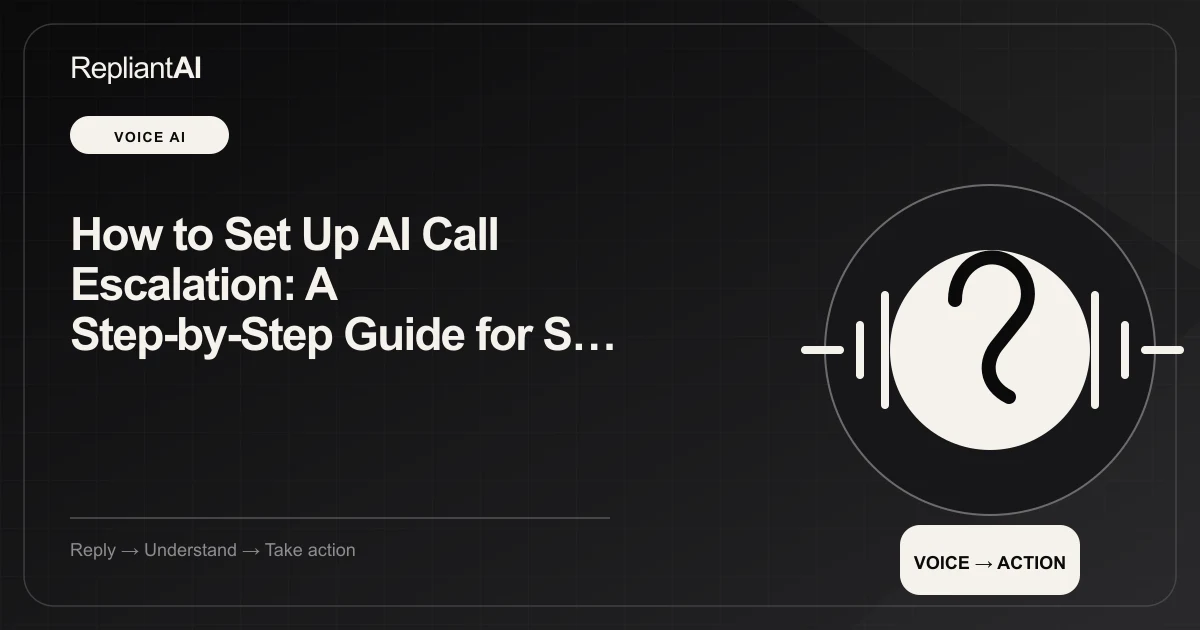 How to Set Up AI Call Escalation: A Step-by-Step Guide for Small Businesses — RepliantAI