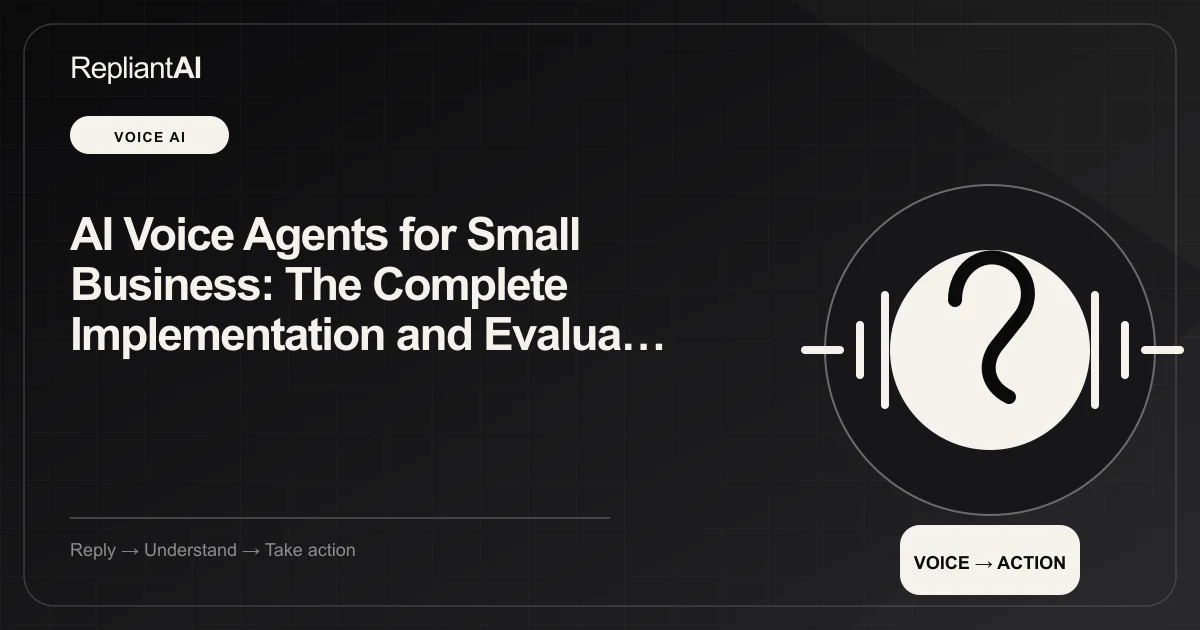 AI Voice Agents for Small Business: The Complete Implementation and Evaluation Guide — RepliantAI